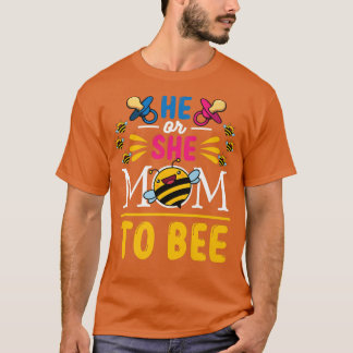 Gender Reveal Party He or She Mom to Bee  T-Shirt