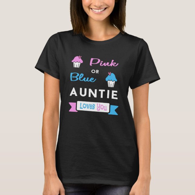 Gender Reveal Party Pink Or Blue Auntie Loves You T-Shirt (Front)