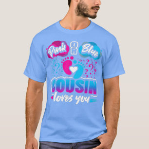 Gender Reveal Party Pink Or Blue Cousin Loves You  T-Shirt