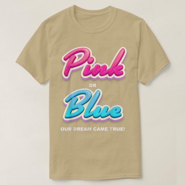 Gender reveal party, Pink or blue, our dream came  T-Shirt (Design Front)