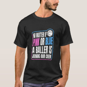 Gender Reveal Party Quote for a Basketball Playe T-Shirt