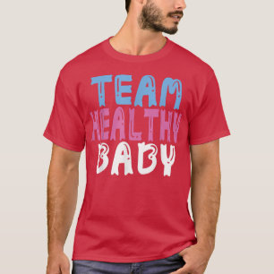 Gender Reveal Party Team Healthy Baby 480 T-Shirt