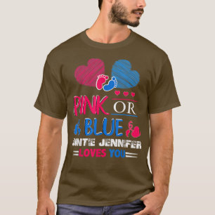 Gender Reveal Pink Or Blue Auntie Jennifer Love Yo T-Shirt