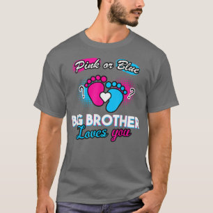 Gender Reveal Pink Or Blue Big Brother Loves You P T-Shirt
