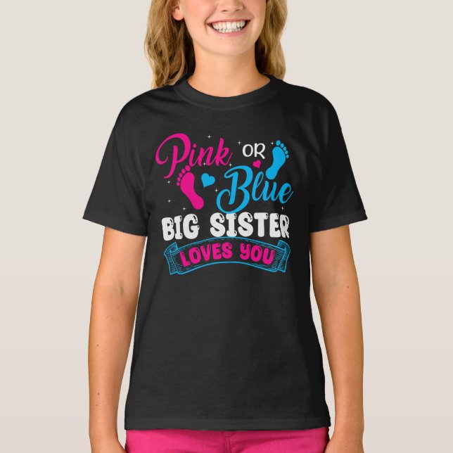 Gender Reveal Pink or Blue Big Sister Loves You T-Shirt (Front)