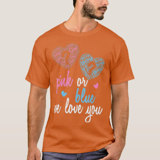 Gender Reveal Pink or Blue Boy or Girl We Love You T-Shirt