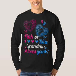 Gender Reveal Pink or Blue Grandma Loves You Famil T-Shirt