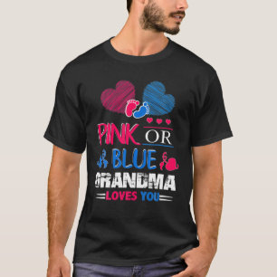Gender Reveal Pink Or Blue Grandma Loves You Mothe T-Shirt