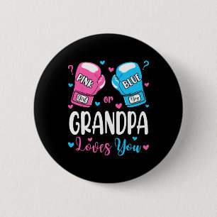 Gender Reveal Pink Or Blue Grandpa Loves You Boxin 6 Cm Round Badge