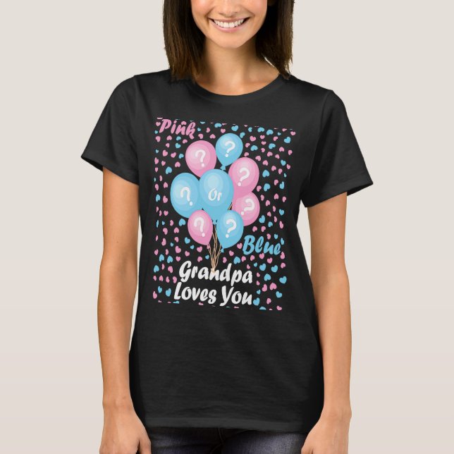 Gender Reveal Pink or Blue Grandpa Loves You T-Shirt (Front)
