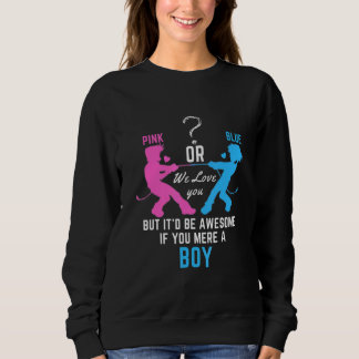 Gender Reveal Pink Or Blue Love You But Awesome If Sweatshirt