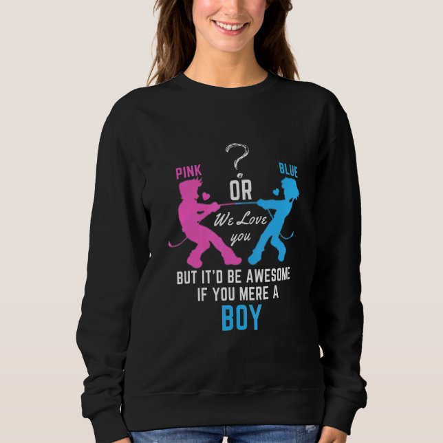 Gender Reveal Pink Or Blue Love You But Awesome If Sweatshirt (Front)