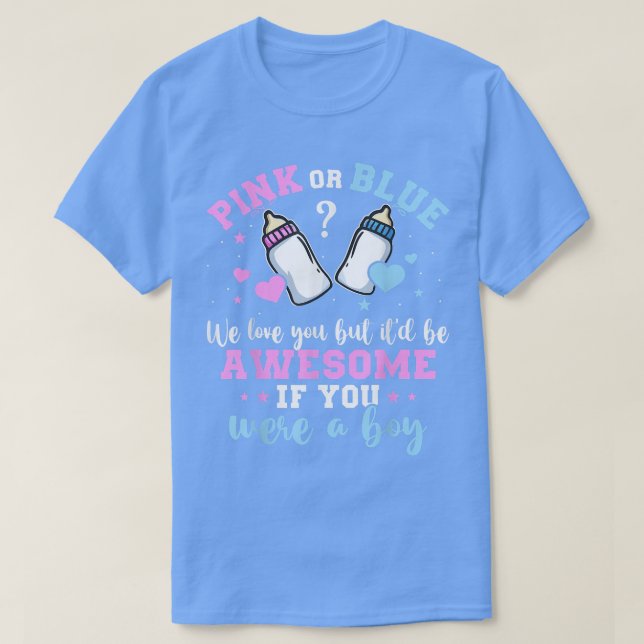 Gender Reveal Pink Or Blue Love You But Awesome If T-Shirt (Design Front)