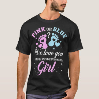 Gender reveal pink or blue love you but awesome if T-Shirt
