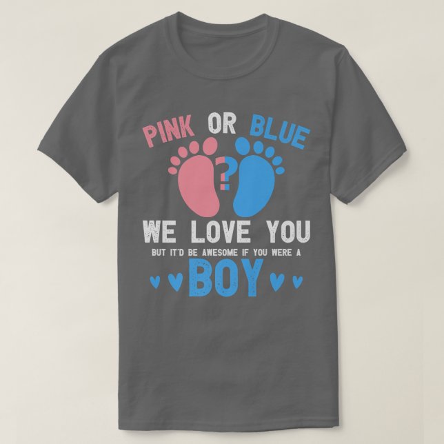 Gender reveal pink or blue love you but awesome if T-Shirt (Design Front)