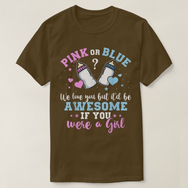 Gender Reveal Pink Or Blue Love You But Awesome If T-Shirt (Design Front)
