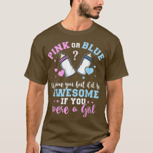 Gender Reveal Pink Or Blue Love You But Awesome If T-Shirt
