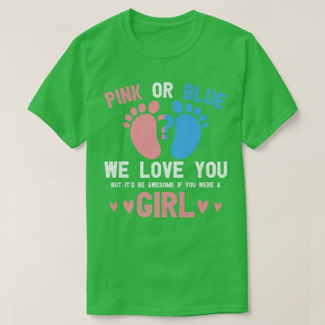 Gender reveal pink or blue love you but awesome if T-Shirt (Design Front)
