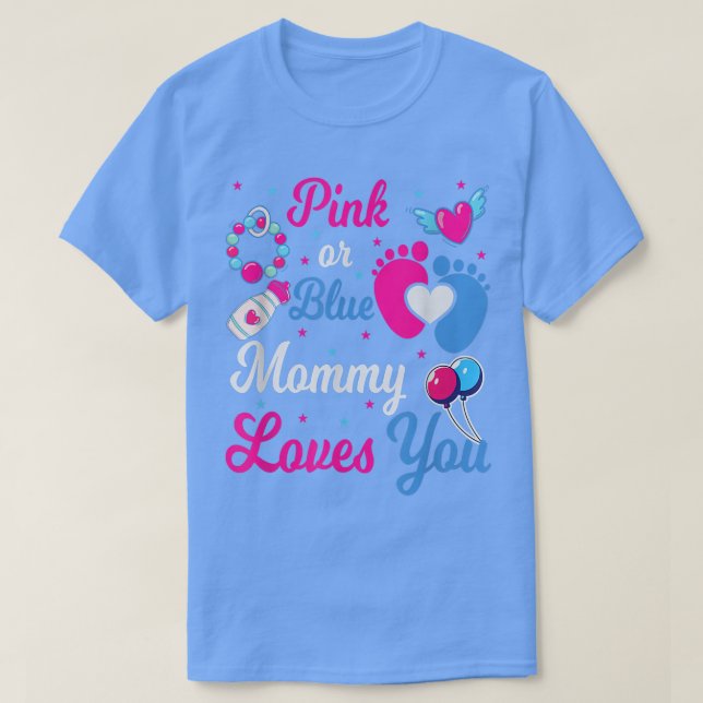 Gender Reveal Pink or Blue Mummy Loves You Baby  T-Shirt (Design Front)