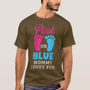 Gender Reveal Pink Or Blue Mummy Loves You T-Shirt