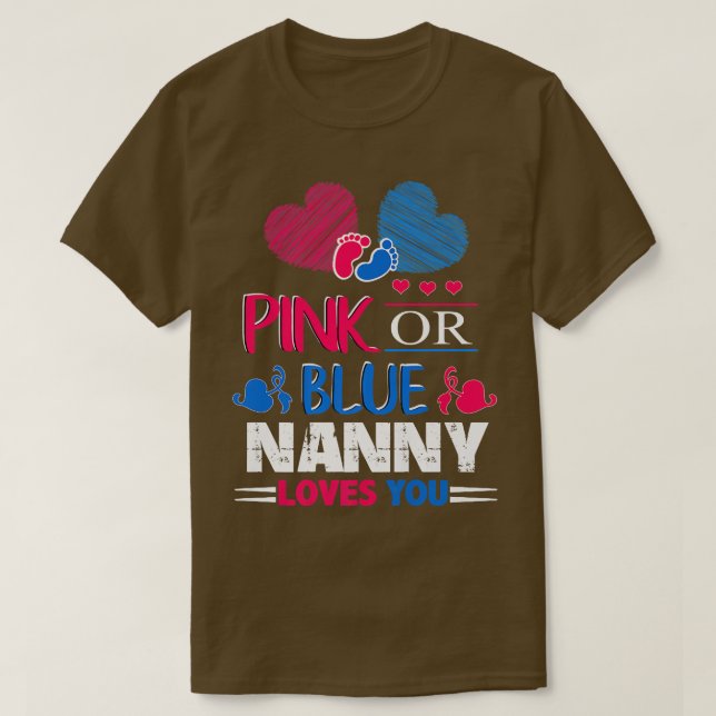 Gender Reveal Pink Or Blue Nanny Grandma Loves You T-Shirt (Design Front)
