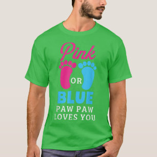 Gender Reveal Pink Or Blue Paw Paw Loves You  T-Shirt