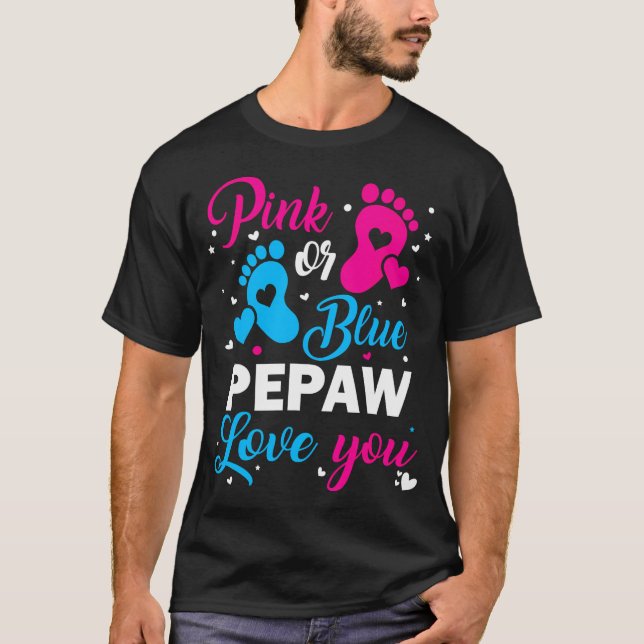 Gender Reveal Pink Or Blue Pepaw Loves You Family T-Shirt (Front)
