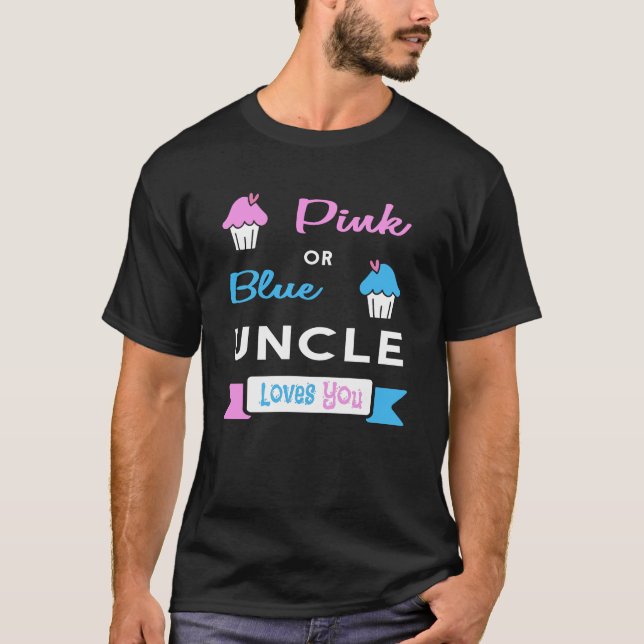 Gender Reveal Pink or Blue  Uncle Loves You T-Shirt (Front)