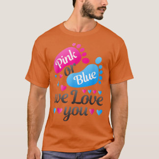 Gender Reveal Pink or Blue We Love You White T-Shirt