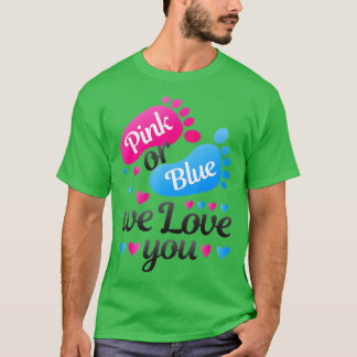 Gender Reveal Pink or Blue We Love You White T-Shirt