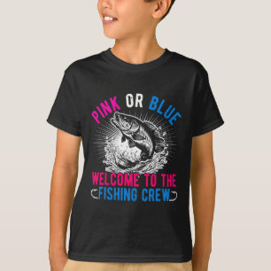 Gender Reveal Pink Or Blue Welcome To The Fishing  T-Shirt