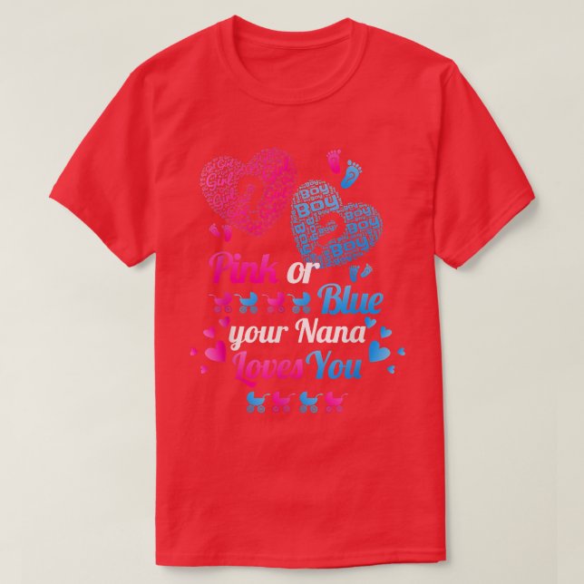 Gender Reveal Pink or Blue Your Nana Loves You T-Shirt (Design Front)