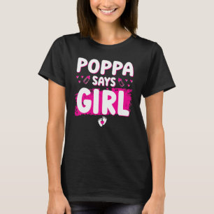 Gender Reveal Poppa Says Girl Baby Shower Party Ma T-Shirt