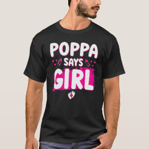 Gender Reveal Poppa Says Girl Baby Shower Party Ma T-Shirt