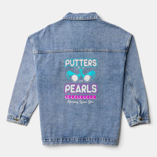 Gender Reveal Putter Or Pearls Mummy Loves You  Denim Jacket (Back)