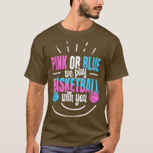Gender Reveal Quote for a Basketball Player T-Shir T-Shirt