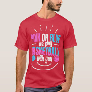 Gender Reveal Quote for a Basketball Player T-Shir T-Shirt