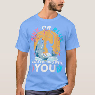 Gender Reveal Quote for Fishing lovers 512 T-Shirt