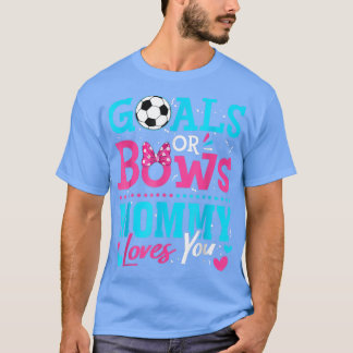Gender Reveal Soccer Goals Or Bows Mummy Loves You T-Shirt