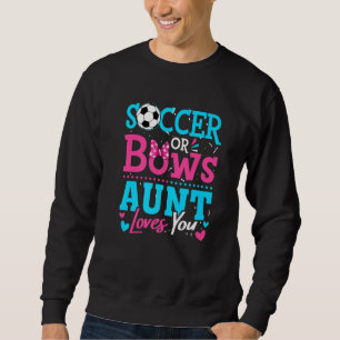Gender Reveal Soccer Or Bows Aunt Loves You Goals Sweatshirt