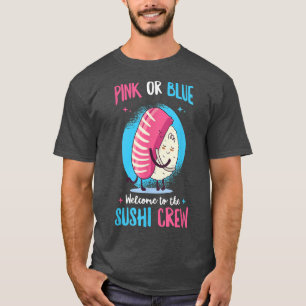 Gender Reveal Sushi Quote for Sushi Lovers  T-Shirt