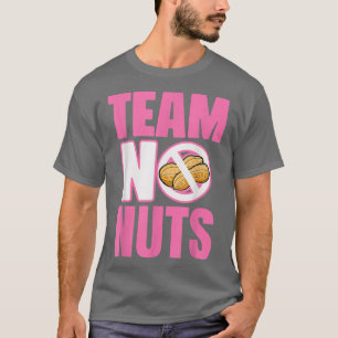 Gender Reveal Team Girl Funny No Nuts Matching Par T-Shirt