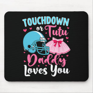 Gender Reveal Touchdown Or Tutu Daddy Loves You Lo Mouse Pad