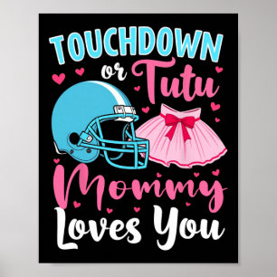 Gender Reveal Touchdown Or Tutu Mummy Loves You Lo Poster