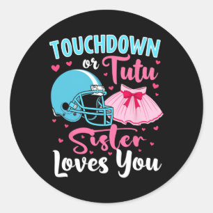 Gender Reveal Touchdown Or Tutu Sister Loves You Classic Round Sticker