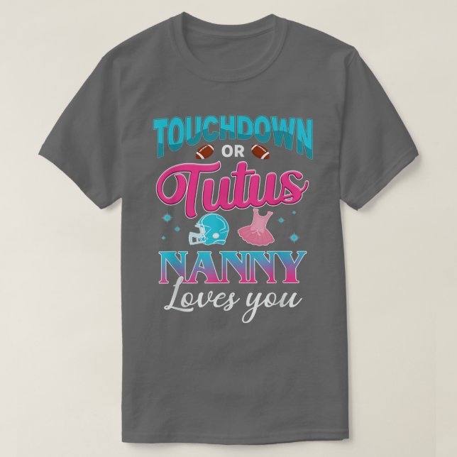 Gender Reveal Touchdown Or Tutus Nanny Matching Ba T-Shirt (Design Front)