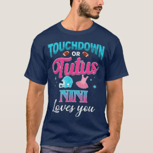 Gender Reveal Touchdown Or Tutus Nini Matching Bab T-Shirt