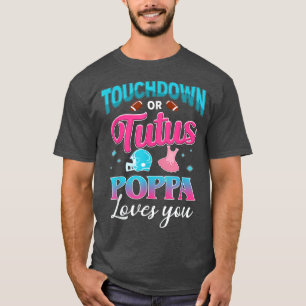 Gender Reveal Touchdown Or Tutus Poppa Matching Ba T-Shirt