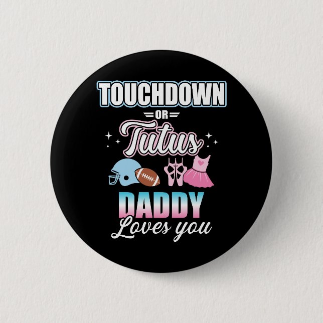 Gender reveal touchdowns or tutus daddy baby party 6 cm round badge (Front)