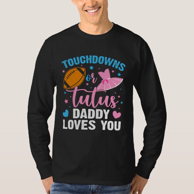 Gender Reveal Touchdowns or Tutus Daddy Matching B T-Shirt (Front)
